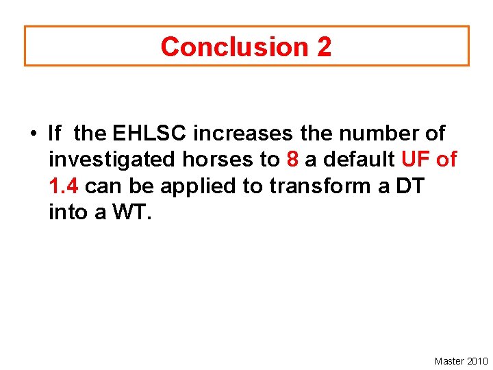 Conclusion 2 • If the EHLSC increases the number of investigated horses to 8
