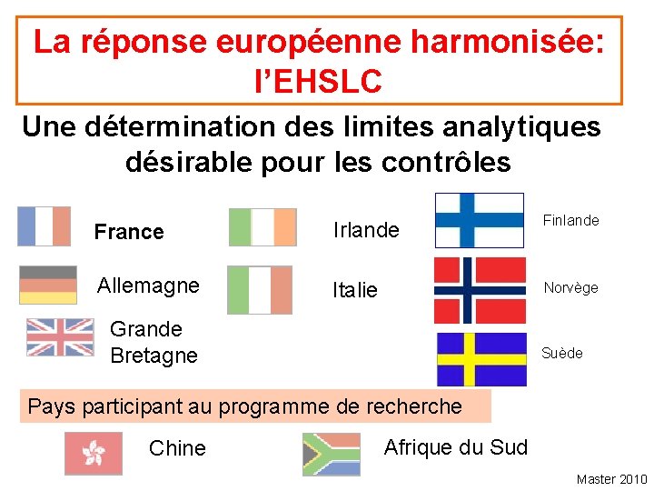 La réponse européenne harmonisée: l’EHSLC Une détermination des limites analytiques désirable pour les contrôles