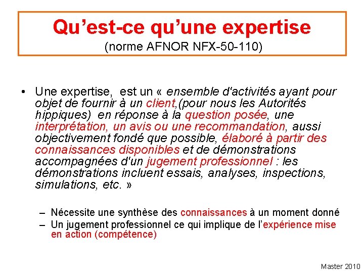 Qu’est-ce qu’une expertise (norme AFNOR NFX-50 -110) • Une expertise, est un « ensemble