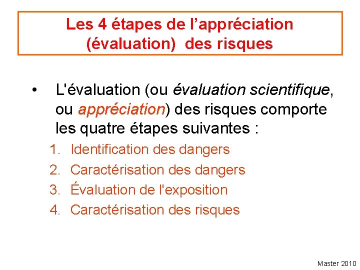 Les 4 étapes de l’appréciation (évaluation) des risques • L'évaluation (ou évaluation scientifique, ou