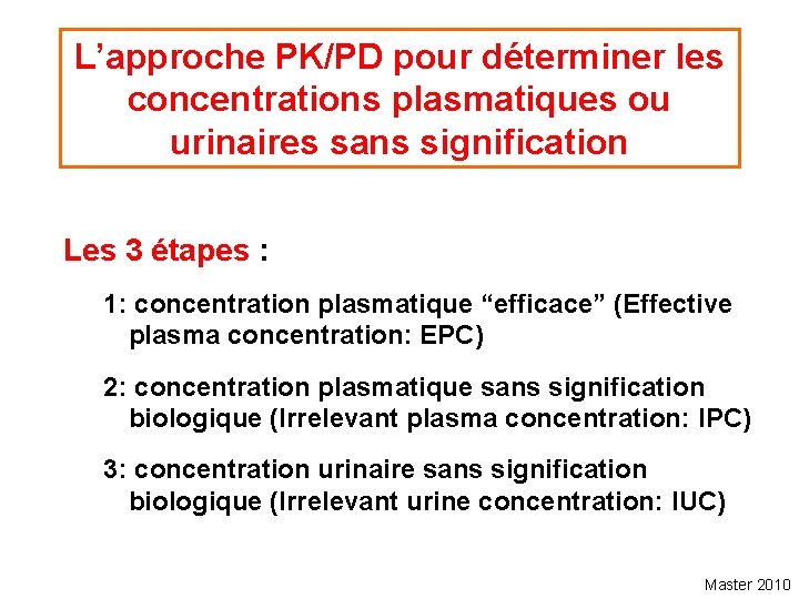 L’approche PK/PD pour déterminer les concentrations plasmatiques ou urinaires sans signification Les 3 étapes