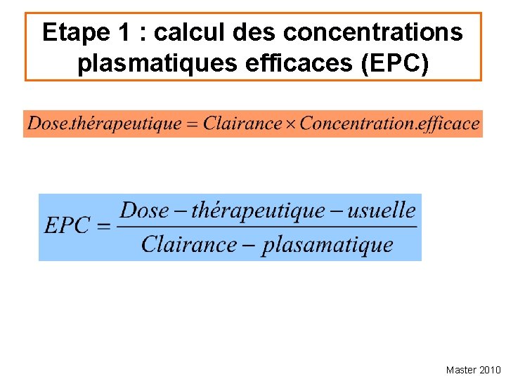 Etape 1 : calcul des concentrations plasmatiques efficaces (EPC) Master 2010 