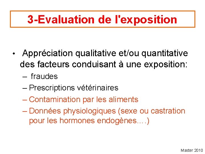 3 -Evaluation de l'exposition • Appréciation qualitative et/ou quantitative des facteurs conduisant à une