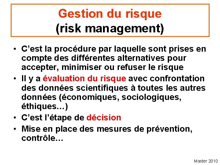 Gestion du risque (risk management) • C’est la procédure par laquelle sont prises en