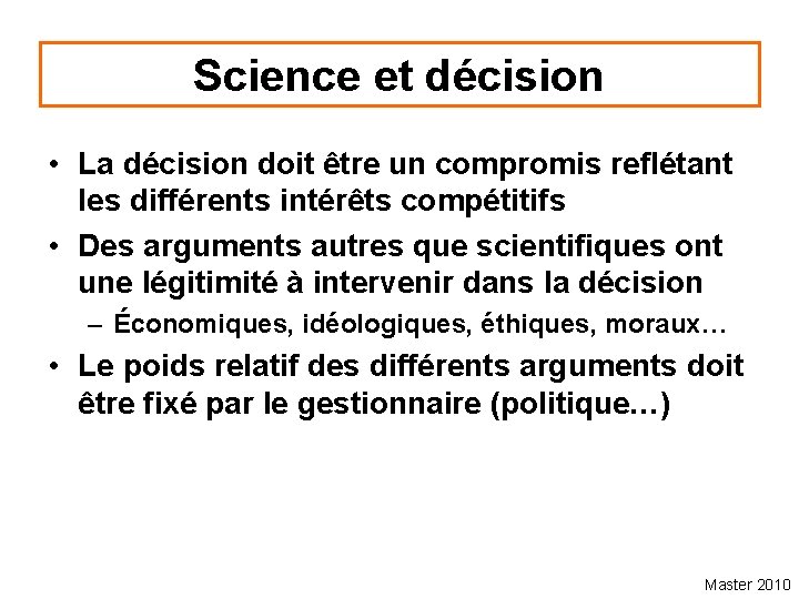 Science et décision • La décision doit être un compromis reflétant les différents intérêts