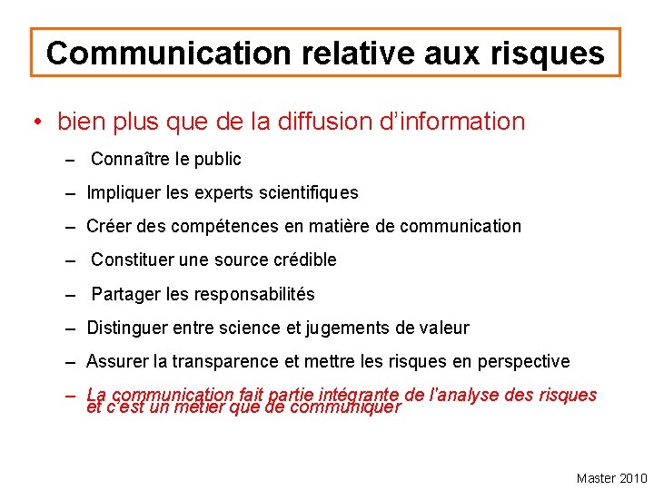 Communication relative aux risques • bien plus que de la diffusion d’information – Connaître