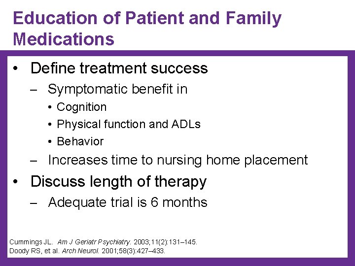 Education of Patient and Family Medications • Define treatment success ─ Symptomatic benefit in