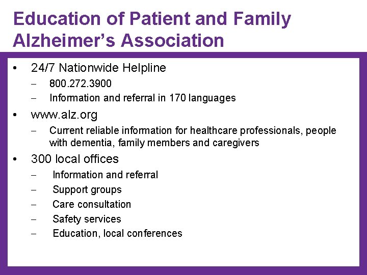 Education of Patient and Family Alzheimer’s Association • 24/7 Nationwide Helpline ─ ─ •