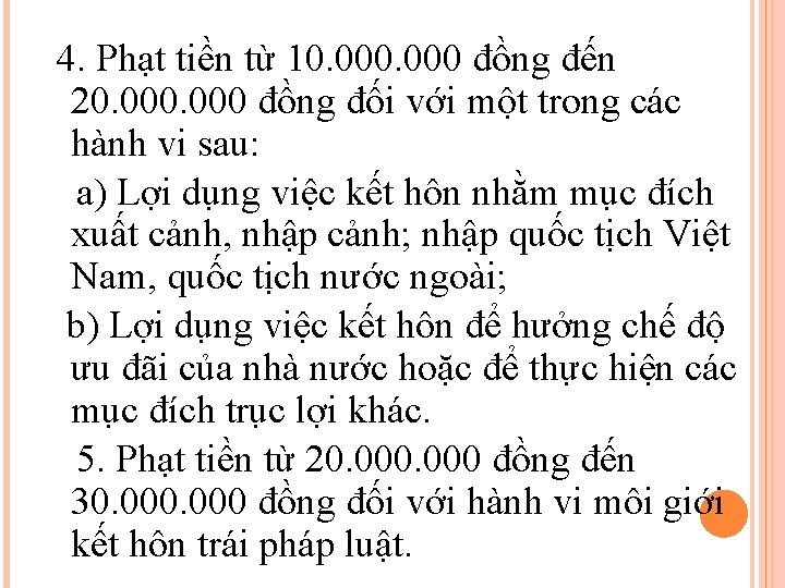 4. Phạt tiền từ 10. 000 đồng đến 20. 000 đồng đối với 4. Phạt tiền từ 10. 000 đồng đến 20. 000 đồng đối với