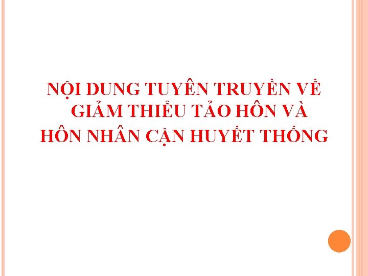 NỘI DUNG TUYÊN TRUYỀN VỀ GIẢM THIỂU TẢO HÔN VÀ HÔN NH N NỘI DUNG TUYÊN TRUYỀN VỀ GIẢM THIỂU TẢO HÔN VÀ HÔN NH N