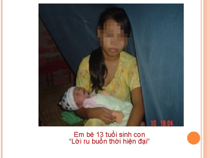 Em bé 13 tuổi sinh con “Lời ru buồn thời hiện đại” Em bé 13 tuổi sinh con “Lời ru buồn thời hiện đại”
