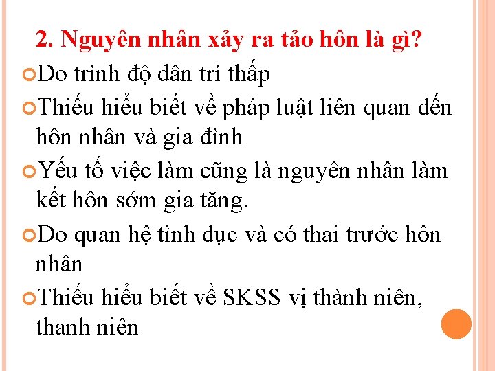 2. Nguyên nhân xảy ra tảo hôn là gì? Do trình độ dân trí 2. Nguyên nhân xảy ra tảo hôn là gì? Do trình độ dân trí