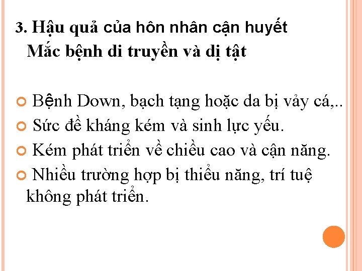 3. Hậu quả của hôn nhân cận huyết Mắc bệnh di truyền và dị 3. Hậu quả của hôn nhân cận huyết Mắc bệnh di truyền và dị