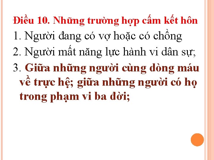 Điều 10. Những trường hợp cấm kết hôn 1. Người đang có vợ hoặc Điều 10. Những trường hợp cấm kết hôn 1. Người đang có vợ hoặc