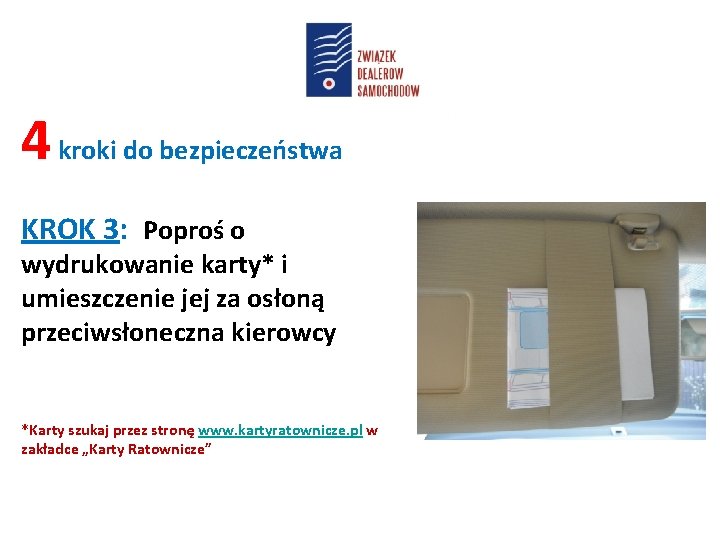 4 kroki do bezpieczeństwa KROK 3: Poproś o wydrukowanie karty* i umieszczenie jej za