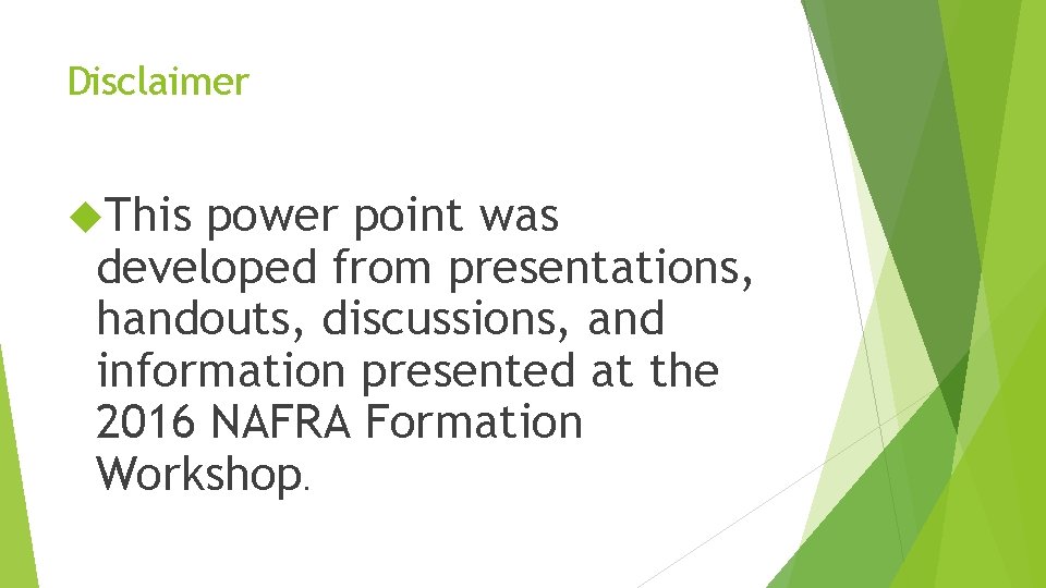 Disclaimer This power point was developed from presentations, handouts, discussions, and information presented at