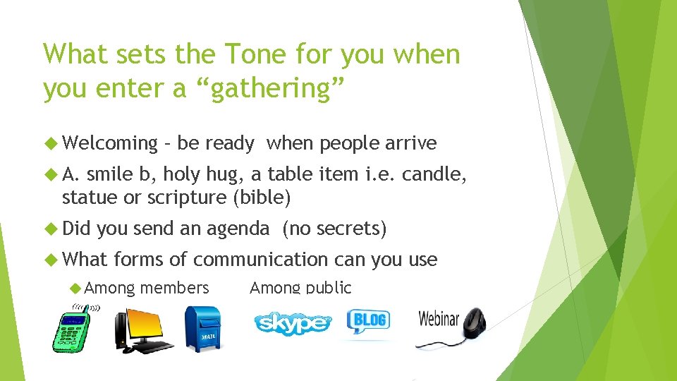 What sets the Tone for you when you enter a “gathering” Welcoming – be