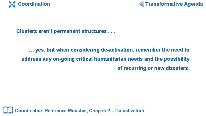 Coordination Transformative Agenda Clusters aren’t permanent structures. . . … yes, but when considering