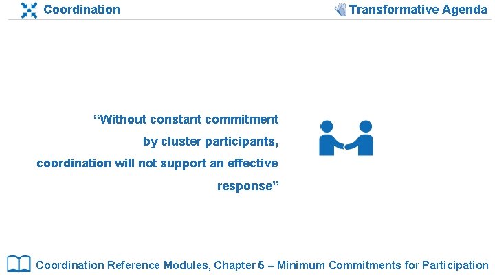 Coordination Transformative Agenda “Without constant commitment by cluster participants, coordination will not support an