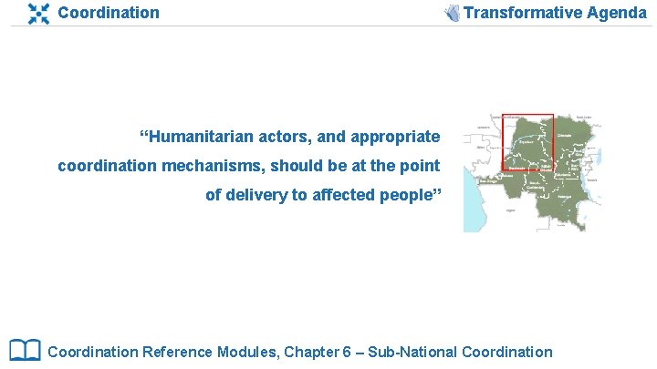 Coordination Transformative Agenda “Humanitarian actors, and appropriate coordination mechanisms, should be at the point