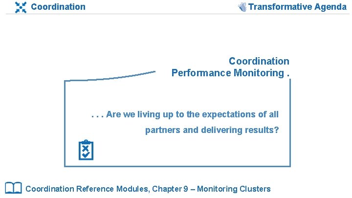 Coordination Transformative Agenda Coordination Performance Monitoring. . Are we living up to the expectations