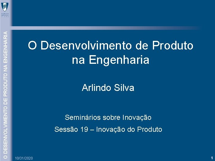 O DESENVOLVIMENTO DE PRODUTO NA ENGENHARIA O Desenvolvimento de Produto na Engenharia Arlindo Silva