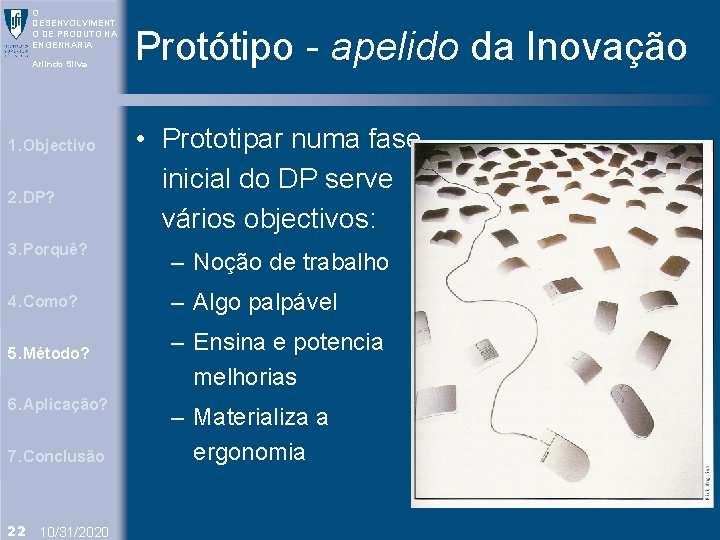 O DESENVOLVIMENT O DE PRODUTO NA ENGENHARIA Arlindo Silva 1. Objectivo 2. DP? Protótipo