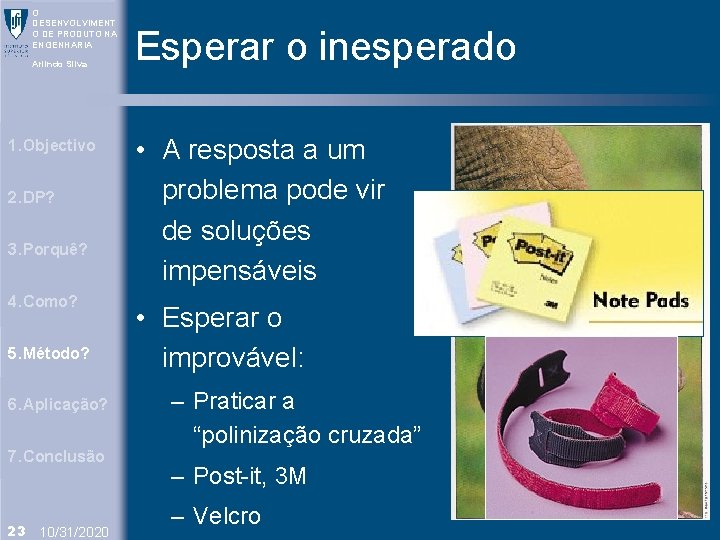 O DESENVOLVIMENT O DE PRODUTO NA ENGENHARIA Arlindo Silva 1. Objectivo 2. DP? 3.