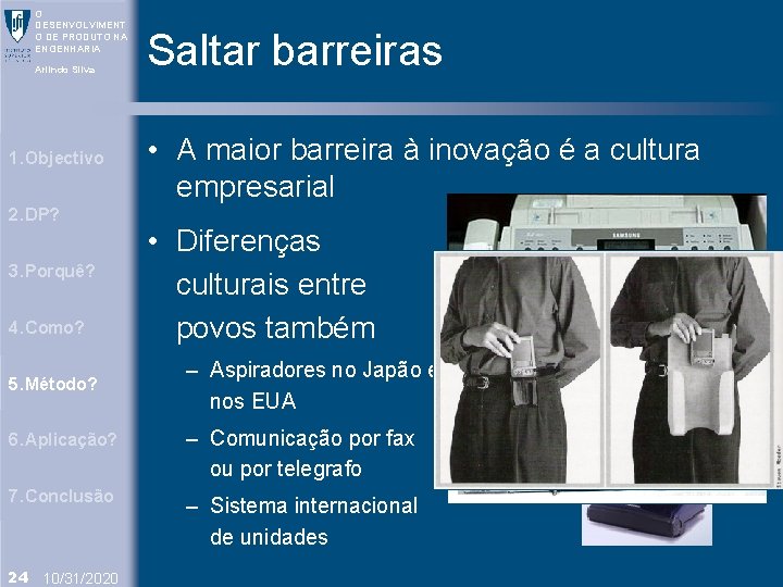 O DESENVOLVIMENT O DE PRODUTO NA ENGENHARIA Arlindo Silva 1. Objectivo 2. DP? 3.