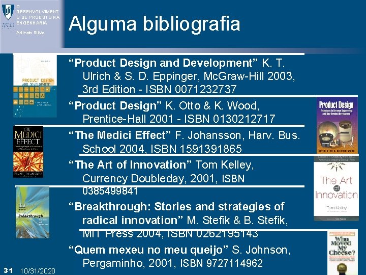 O DESENVOLVIMENT O DE PRODUTO NA ENGENHARIA Arlindo Silva 1. Objectivo 2. DP? 3.