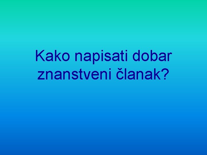 Kako napisati dobar znanstveni članak? 