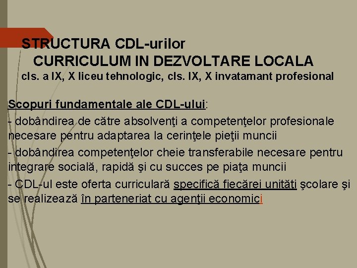 STRUCTURA CDL-urilor CURRICULUM IN DEZVOLTARE LOCALA cls. a IX, X liceu tehnologic, cls. IX, STRUCTURA CDL-urilor CURRICULUM IN DEZVOLTARE LOCALA cls. a IX, X liceu tehnologic, cls. IX,