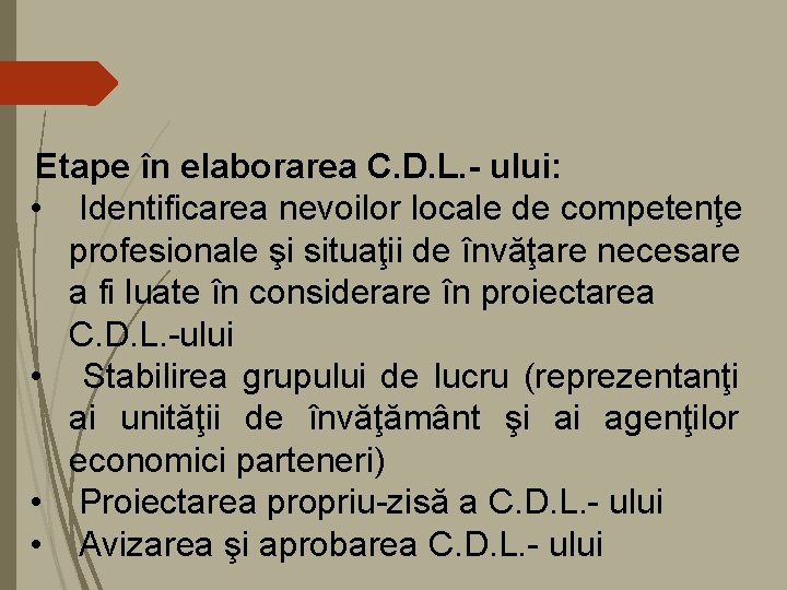 Etape în elaborarea C. D. L. - ului: • Identificarea nevoilor locale de competenţe Etape în elaborarea C. D. L. - ului: • Identificarea nevoilor locale de competenţe