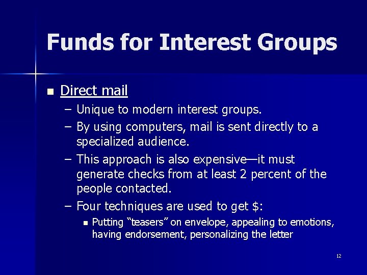 Funds for Interest Groups n Direct mail – Unique to modern interest groups. –