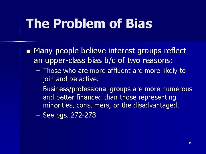 The Problem of Bias n Many people believe interest groups reflect an upper-class bias