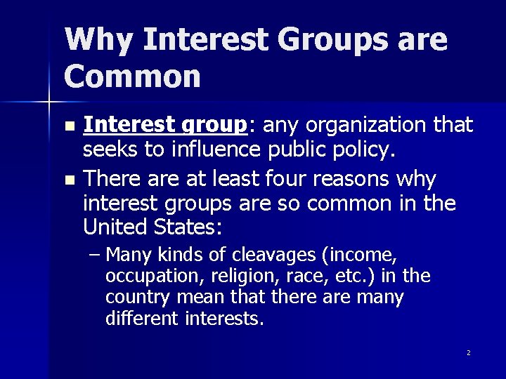 Why Interest Groups are Common Interest group: any organization that seeks to influence public