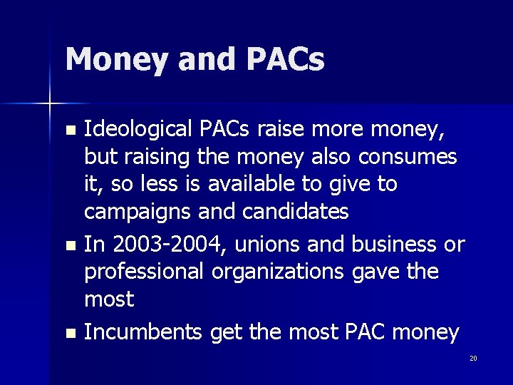 Money and PACs Ideological PACs raise more money, but raising the money also consumes