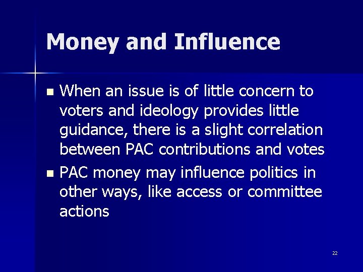 Money and Influence When an issue is of little concern to voters and ideology