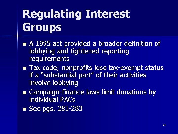 Regulating Interest Groups n n A 1995 act provided a broader definition of lobbying