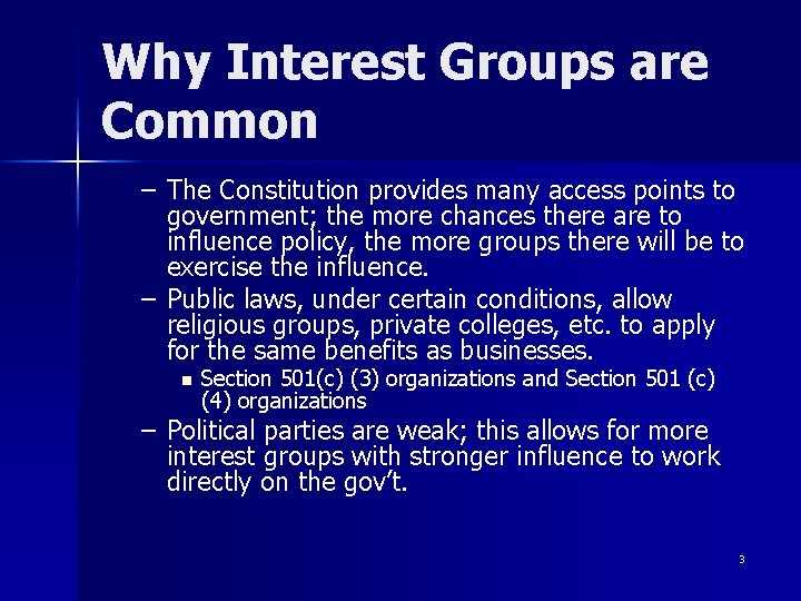 Why Interest Groups are Common – The Constitution provides many access points to government;