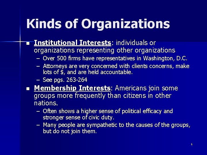 Kinds of Organizations n Institutional Interests: individuals or organizations representing other organizations – Over