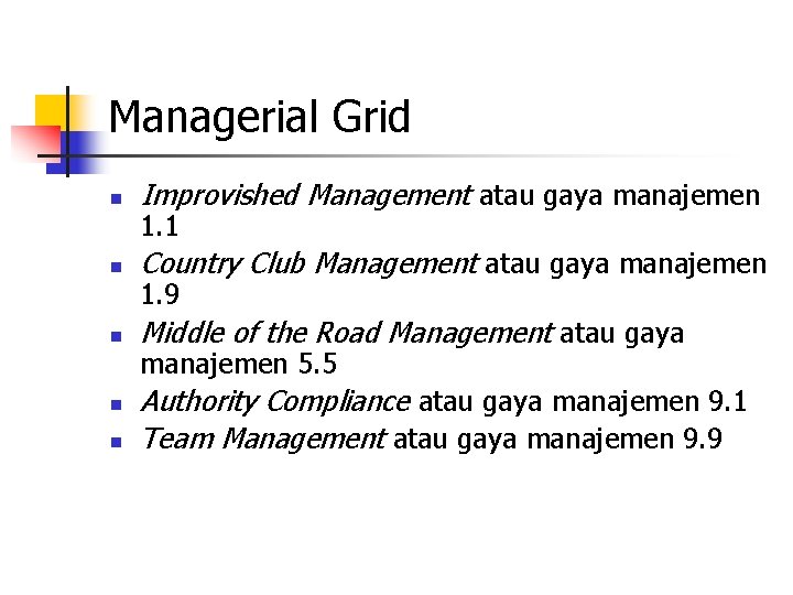 Managerial Grid n Improvished Management atau gaya manajemen n Country Club Management atau gaya