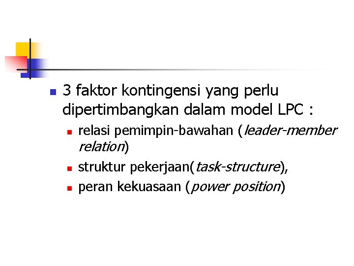 n 3 faktor kontingensi yang perlu dipertimbangkan dalam model LPC : n n n n 3 faktor kontingensi yang perlu dipertimbangkan dalam model LPC : n n n