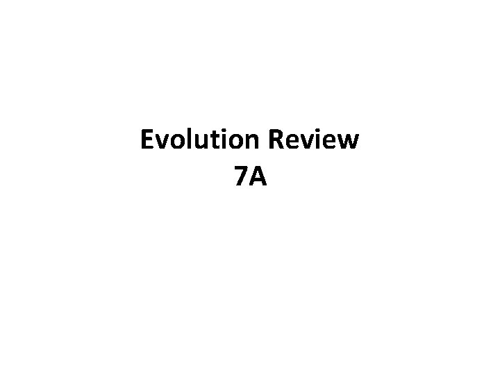 Evolution Review 7 A 