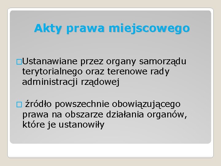 Akty prawa miejscowego �Ustanawiane przez organy samorządu terytorialnego oraz terenowe rady administracji rządowej �