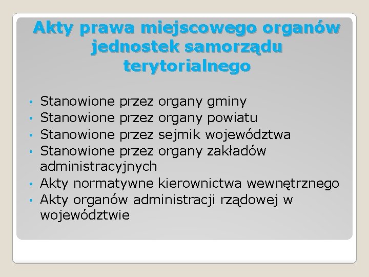Akty prawa miejscowego organów jednostek samorządu terytorialnego • • • Stanowione przez organy gminy