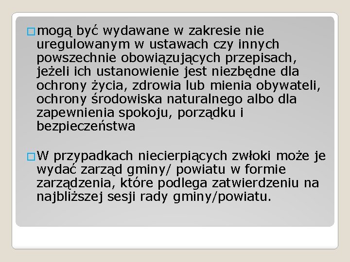 �mogą być wydawane w zakresie nie uregulowanym w ustawach czy innych powszechnie obowiązujących przepisach,