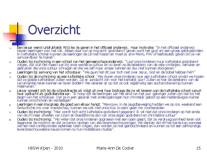 Overzicht 1. 2. 3. 4. 5. 6. 7. 8. Een leraar wenst uitdrukkelijk RKG-les