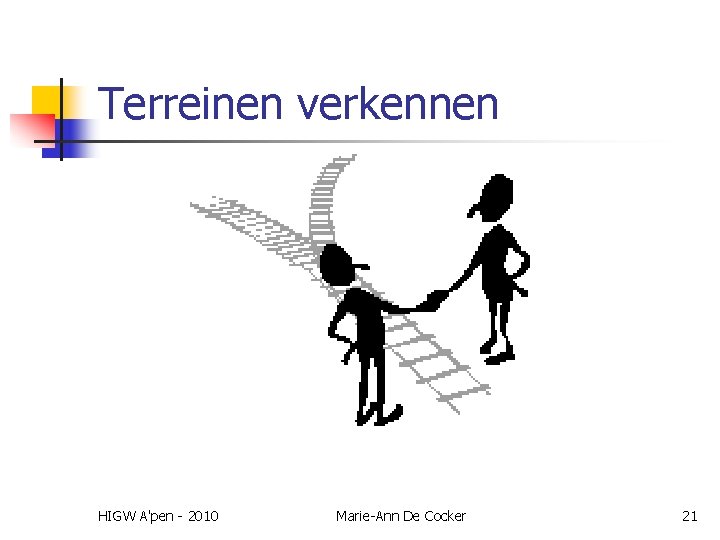 Terreinen verkennen HIGW A'pen - 2010 Marie-Ann De Cocker 21 