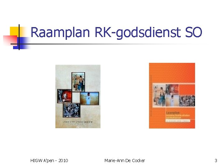 Raamplan RK-godsdienst SO HIGW A'pen - 2010 Marie-Ann De Cocker 3 